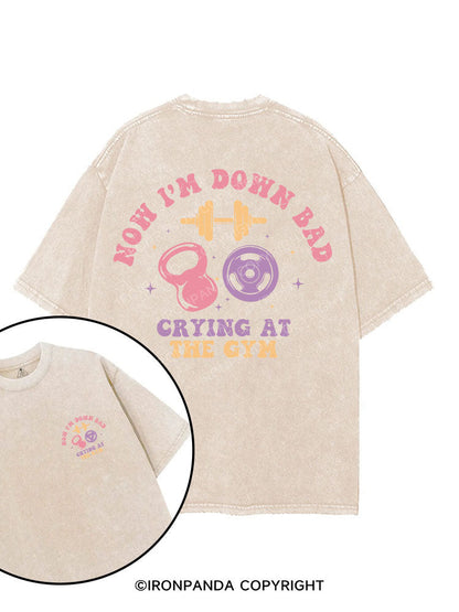 NOW I'M DOWN BAD CRYING AT THE GYM printed Gym Shirt