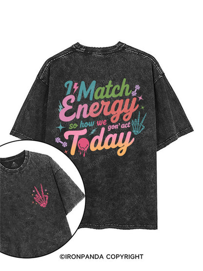I MATCH ENERGY SO HOW WE GON' ACT TODAY printed Gym Shirt