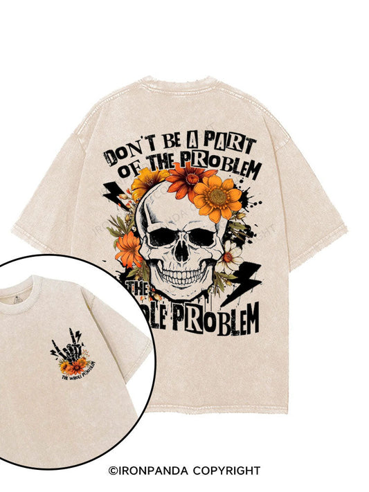 Don't be a part of the problem, be the whole problem printed Gym Shirt