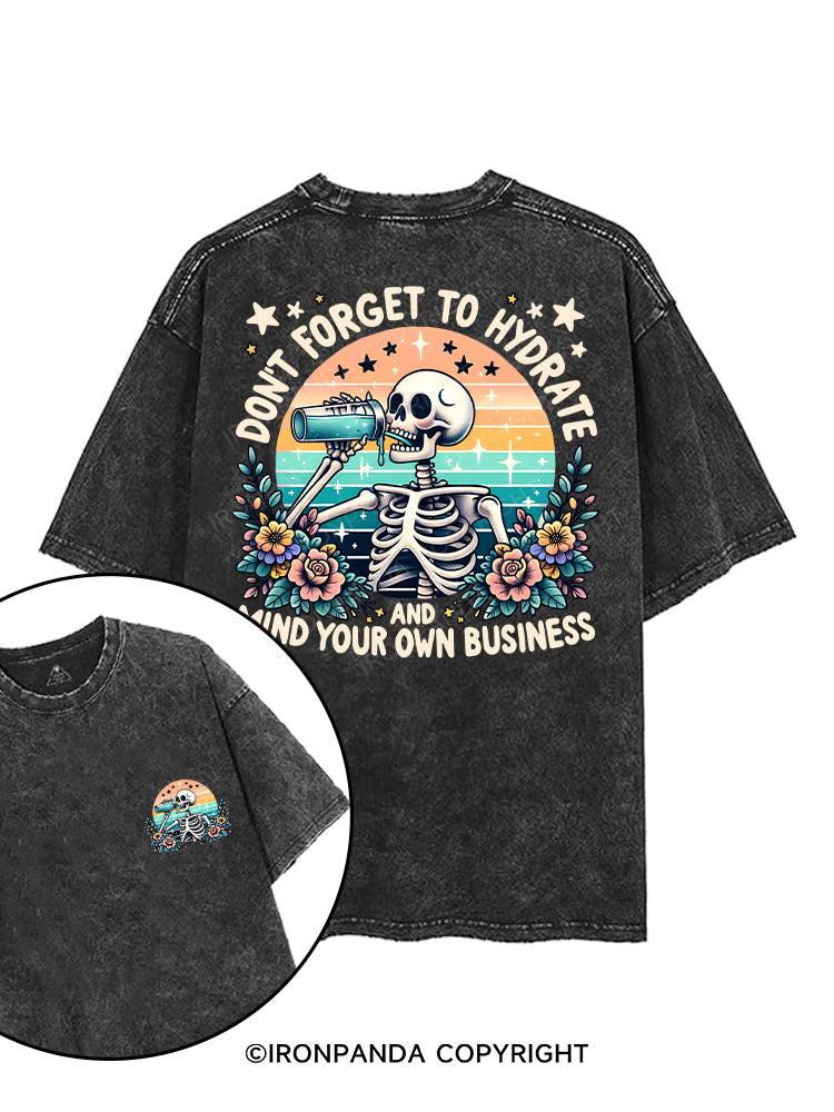 DON'T FORGET TO HYDRATE AND MIND YOUR OWN BUSINESS printed Gym Shirt