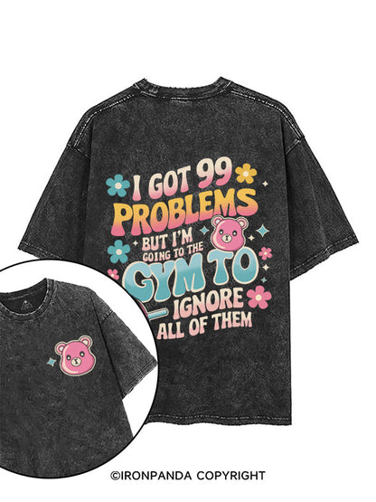 I GOT 99 PROBLEMS printed Gym Shirt